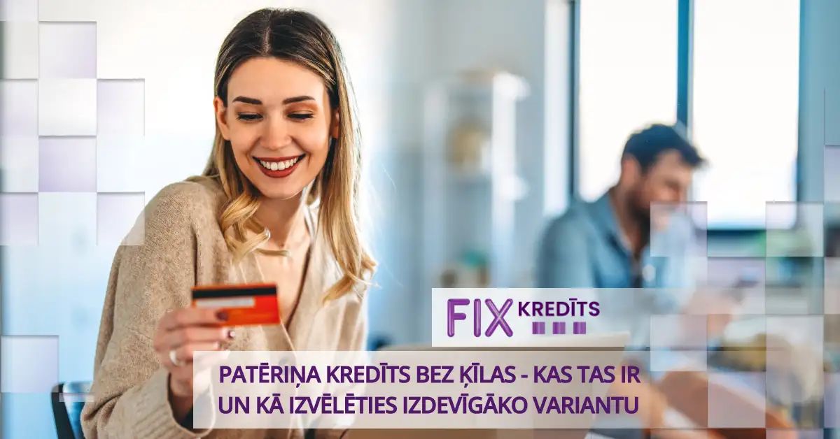 bilde patēriņa kredīts bez ķīlas - kā izvēlēties?